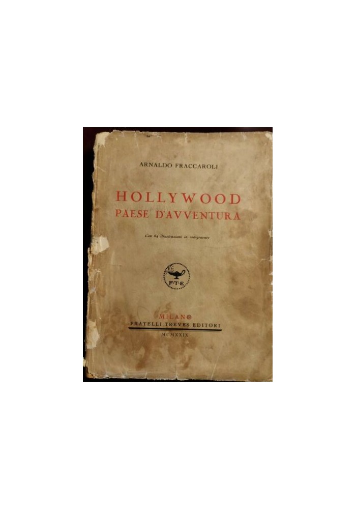 HOLLYWOOD PAESE D'AVVENTURA di Arnaldo Fraccaroli -Treves 1929 libro cinema star