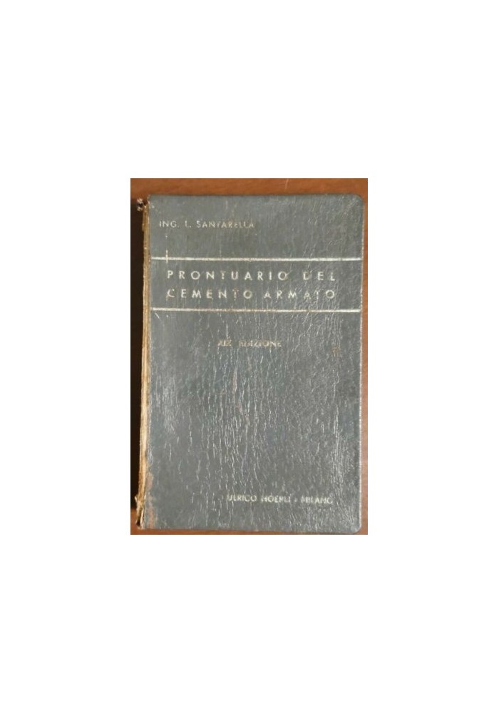 IL PRONTUARIO DEL CEMENTO ARMATO di Luigi Santarella 1952 Hoepli libro ingegneri