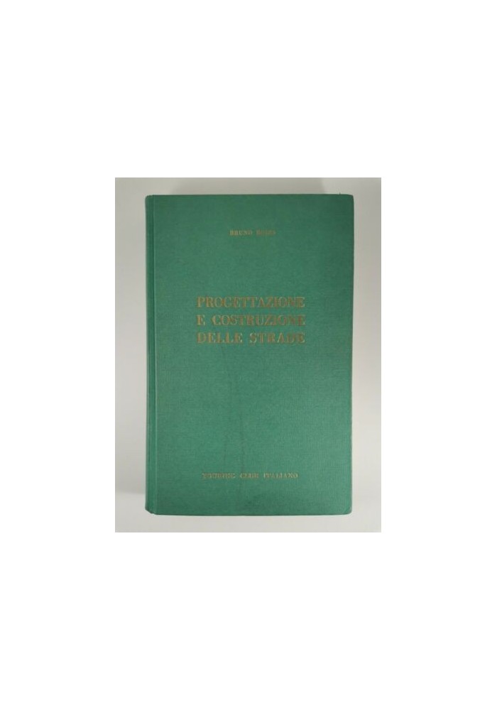 PROGETTAZIONE E COSTRUZIONE DELLE STRADE di Bruno Bolis 1957 ingegneria libro