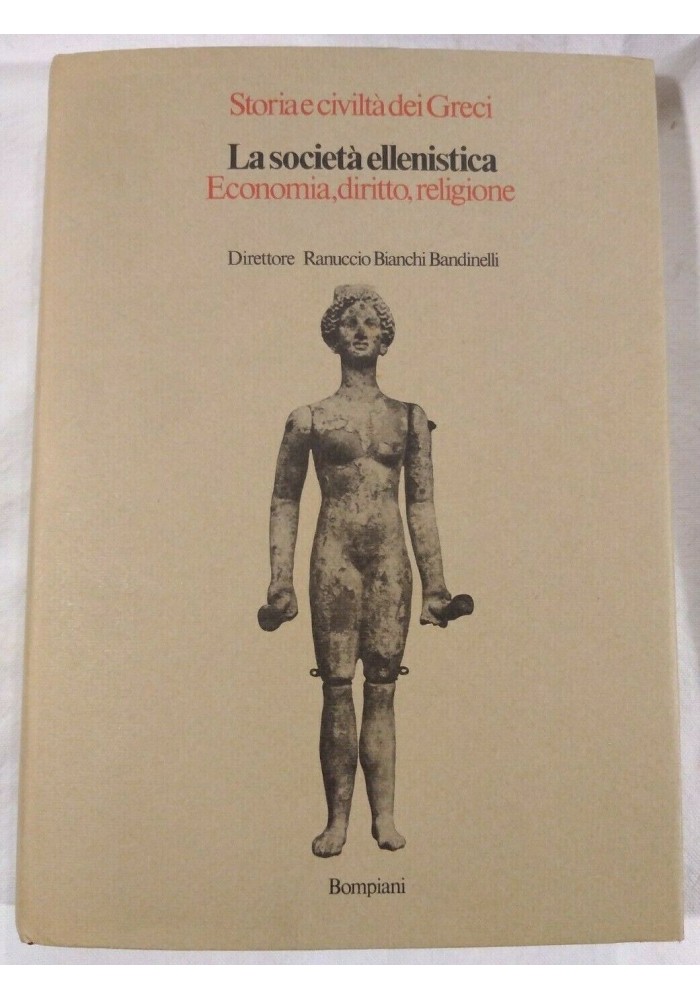 LA SOCIETÀ ELLENISTICA ECONOMIA DIRITTO RELIGIONE Bompiani 1981 storia dei greci