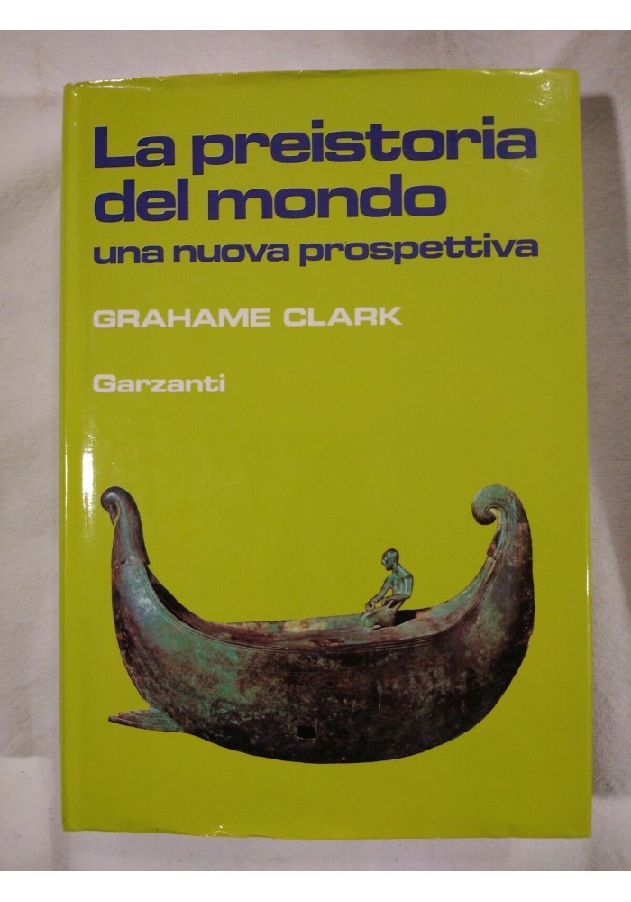LA PREISTORIA DEL MONDO di Grahame Clark 1986 Garzanti una nuova prospettiva