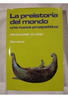 LA PREISTORIA DEL MONDO di Grahame Clark 1986 Garzanti una nuova prospettiva