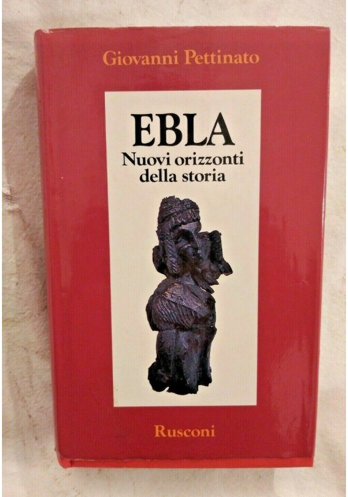 EBLA di Giovanni Pettinato 1986 Rusconi nuovi orizzonti della storia libro su
