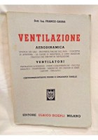 VENTILAZIONE di Franco Garra 1948 Hoepli aerodinamica Ventilatori Libro Manuale