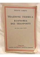 TRAZIONE TERMICA ECONOMIA DEI TRASPORTI di Felice Corini 1950 UTET libro treni