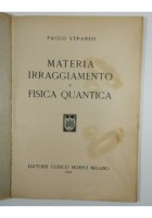 MATERIA IRRAGIAMENTO E FISICA QUANTICA di Paolo Straneo 1947 Ulrico Hoepli libro