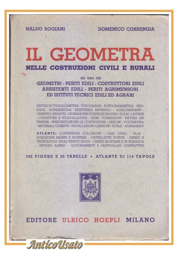 IL GEOMETRA NELLE COSTRUZIONI CIVILI E RURALI di Rogiani e Correngia 1956 Hoepli