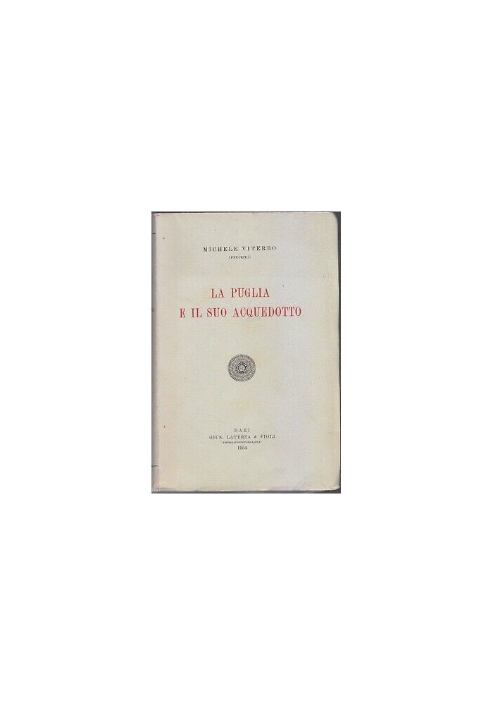 LA PUGLIA E IL SUO ACQUEDOTTO di Michele Viterbo 1954 Laterza storia locale Bari