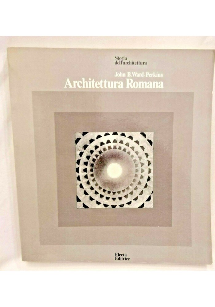 ARCHITETTURA ROMANA di John B Ward Perkins 1979 Electa editore libro arte