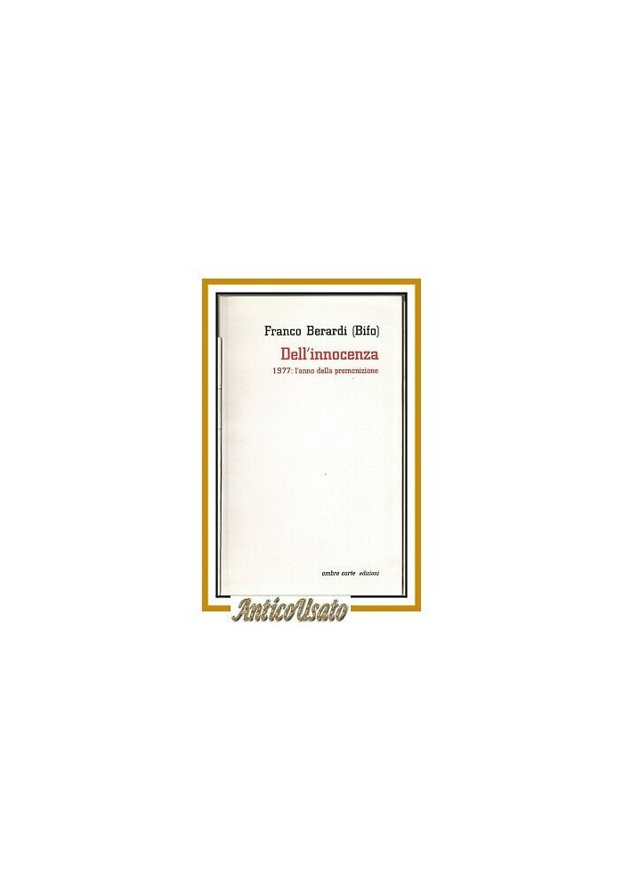 DELL'INNOCENZA 1977 l'anno della premonizione di Franco Berardi Bifo 1997