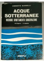 ACQUE SOTTERRANEE RICERCHE SFRUTTAMENTO di Umberto Bardelli Hoepli libro manuale