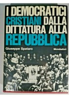 I DEMOCRATICI CRISTIANI DALLA DITTATURA ALLA REPUBBLICA di Giuseppe Spataro 1968