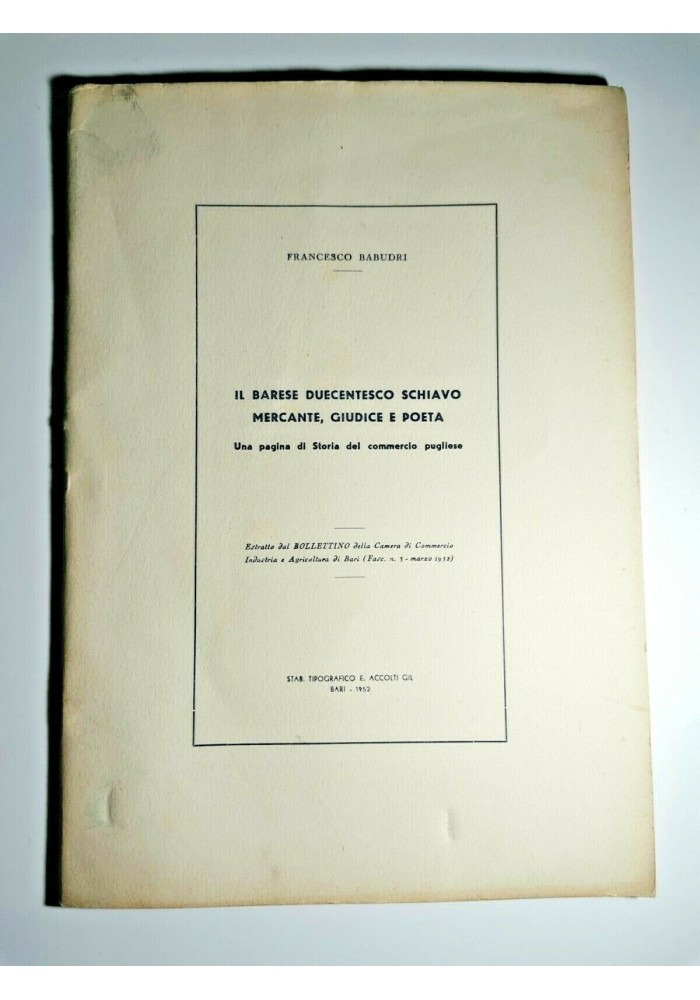 IL BARESE DUECENTESCO SCHIAVO MERCANTE GIUDICE E POETA Di Francesco Babudri 1952