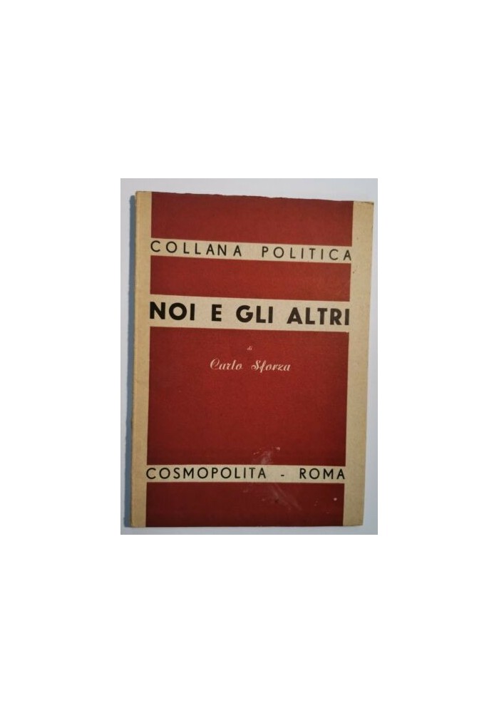 NOI E GLI ALTRI di Carlo Sforza 1945 cosmopolita collana politica libro