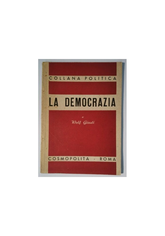 LA DEMOCRAZIA di Wolf Giusti 1945 cosmopolita editore collana politica libro
