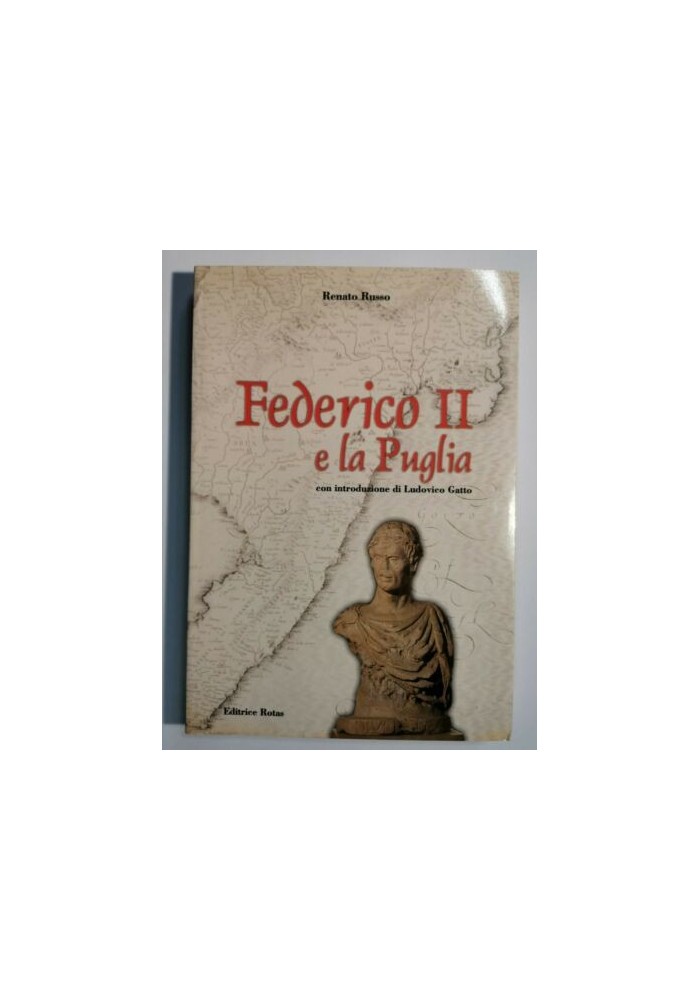 FEDERICO II E LA PUGLIA di Renato Russo 1999 editrice rotas libro biografia