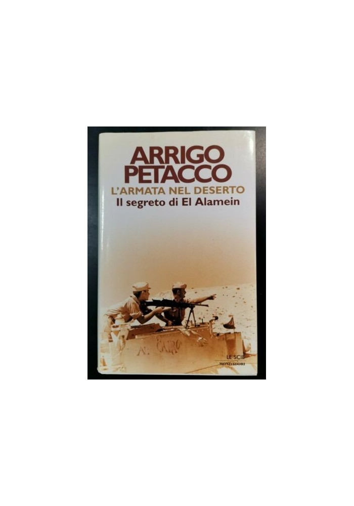 L'ARMATA NEL DESERTO il segreto di El Alamein di Arrigo Petacco 2001 Mondadori