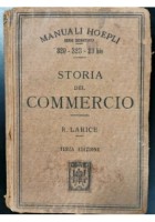 STORIA DEL COMMERCIO di R Larice - Hoepli Editore 1920 libro