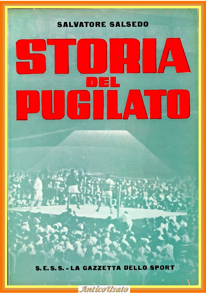 STORIA DEL PUGILATO di Salvatore Salsedo 1957 gazzetta dello sport Libro boxe