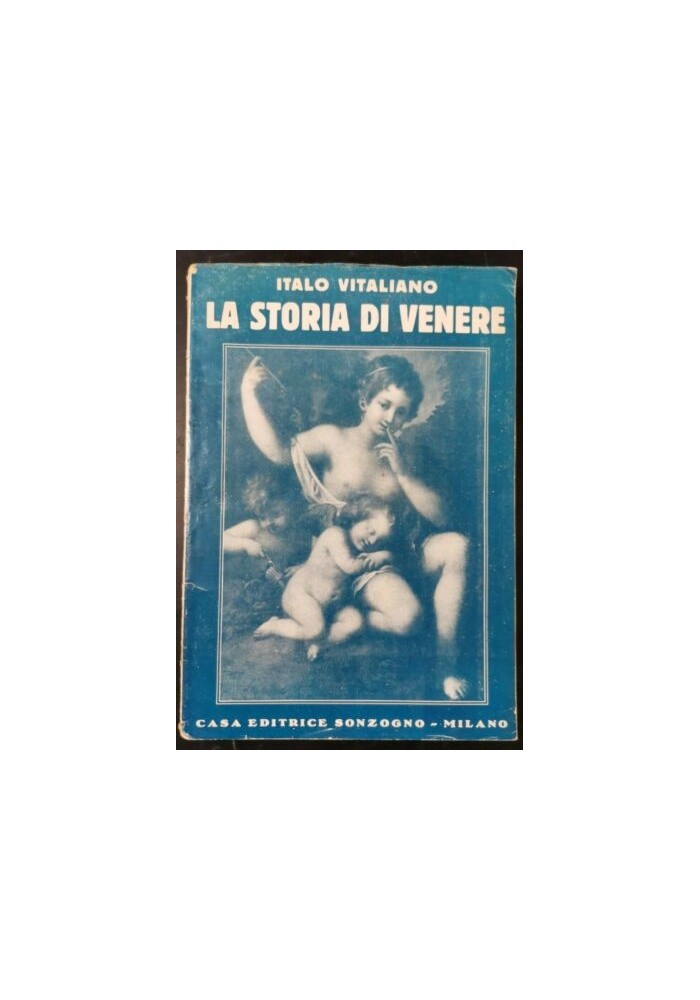 LA STORIA DI VENERE di Italo Vitaliano 1932 Sonzogno Editore libro