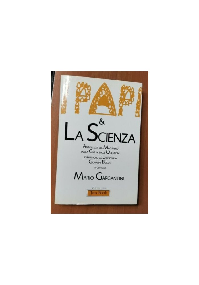 I PAPI E LA SCIENZA antologia del magistero della chiesa Mario Gargantini 1985
