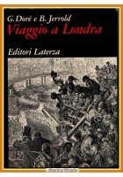 VIAGGIO A LONDRA di Gustavo Dorè B Jerrold 1972 Laterza Libro grandi opere