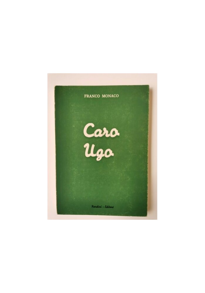 CARO UGO di Franco Monaco 1978 Nardini libro romanzo letteratura italiana