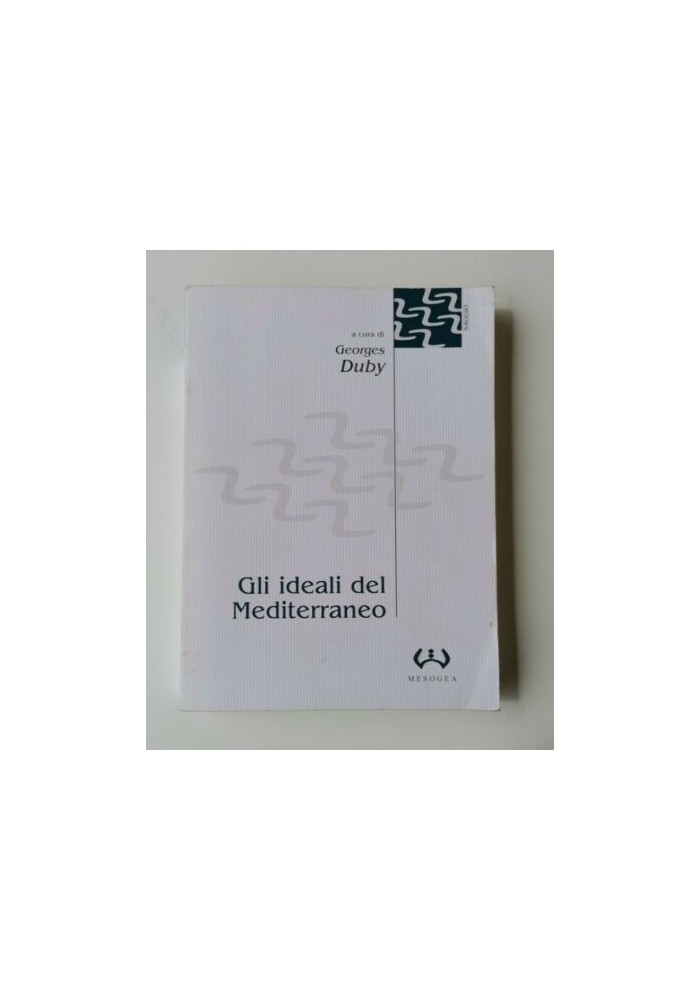 GLI IDEALI DEL MEDITERRANEO a cura di Georges Duby libro storia filosofia 2000