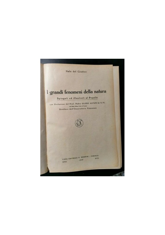 I GRANDI FENOMENI DELLA NATURA di Italo Del Giudice 1939 Nerbini libro illustrat