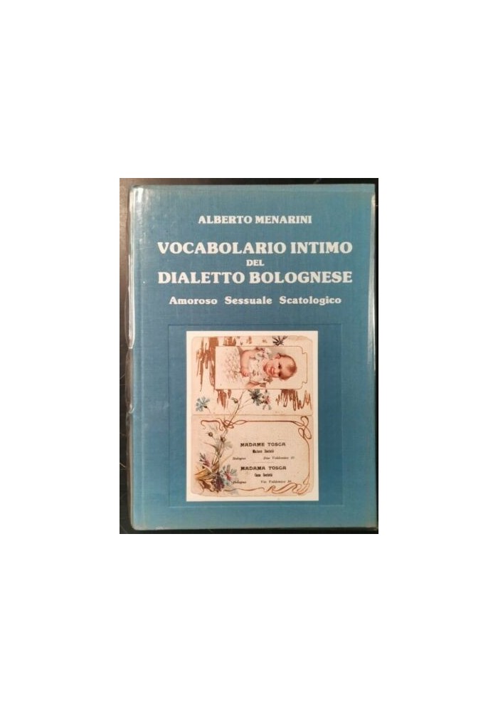 VOCABOLARIO INTIMO DEL DIALETTO BOLOGNESE di Alberto Menarini libro 1982 Tamari
