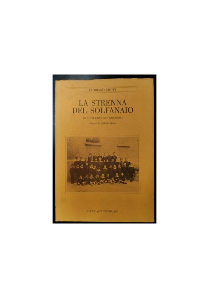 LA STRENNA DEL SOLFANAIO ed altri racconti Bolognesi di Floriano Cioffi libro