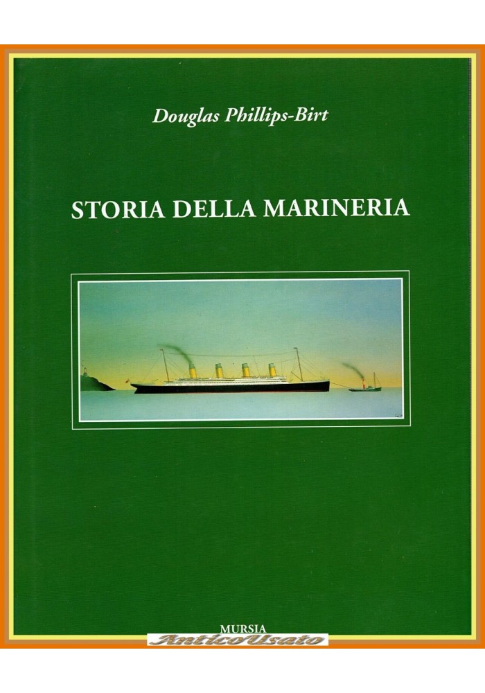STORIA DELLA MARINERIA di Douglas Phillips Birt 2002 Mursia Libro Navi Marina