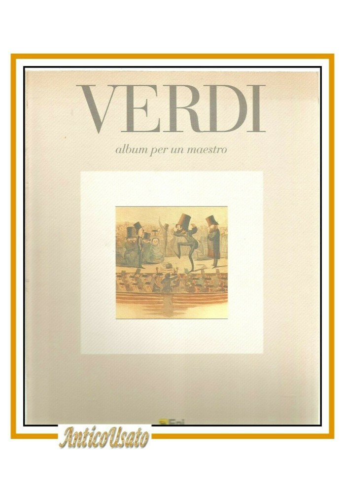 VERDI ALBUM PER UN MAESTRO 1991 ENI libro istituto nazionale studi verdiani