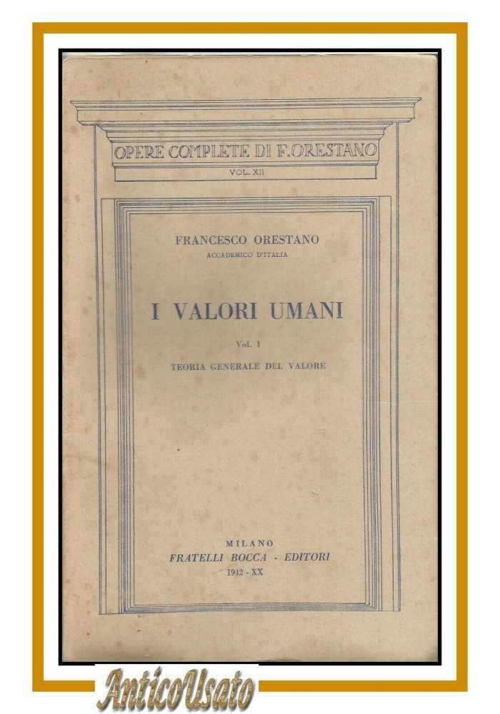 I VALORI UMANI di Francesco Orestano volume I teoria generale 1942 Bocca libro