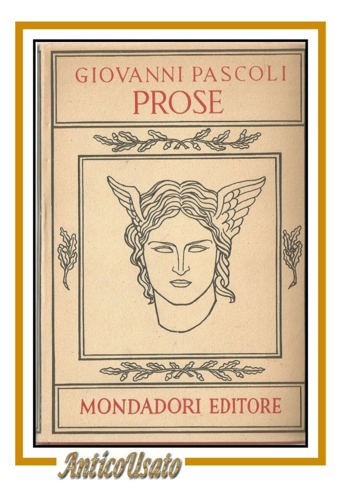 PROSE di Giovanni Pascoli volume I 1946 Mondadori pensieri varia umanità libro