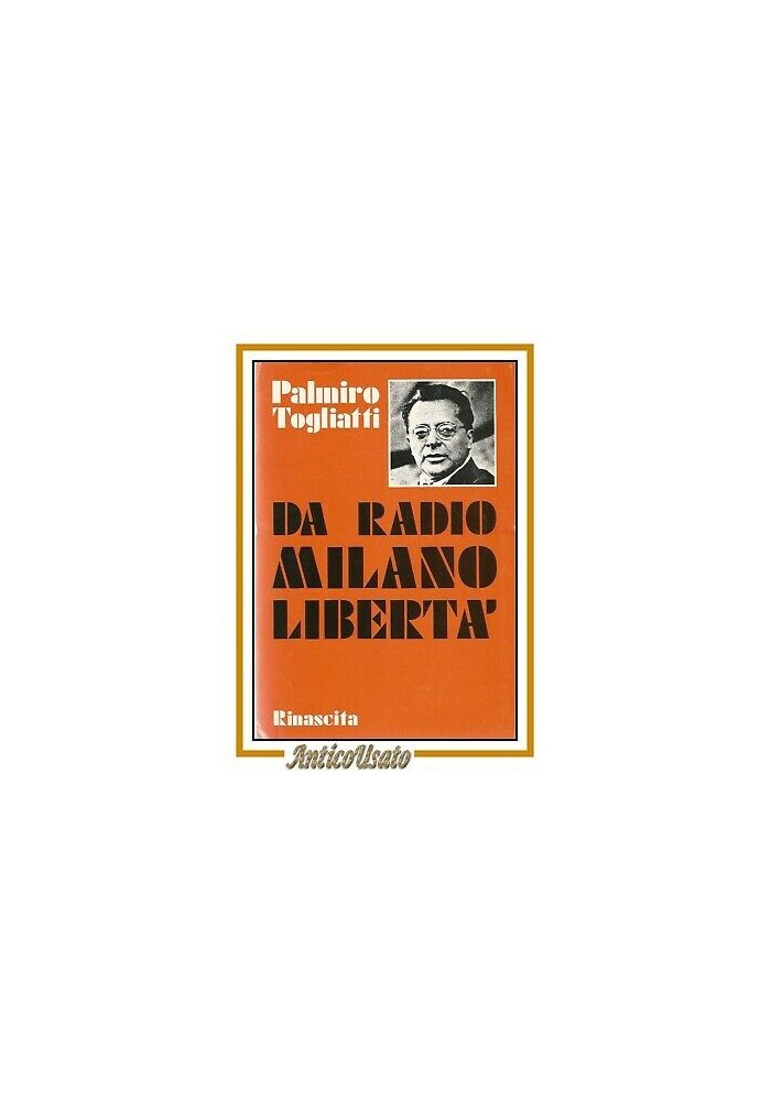 DA RADIO MILANO LIBERTÀ di Palmiro Togliatti 1974 Editori Riuniti libro politica