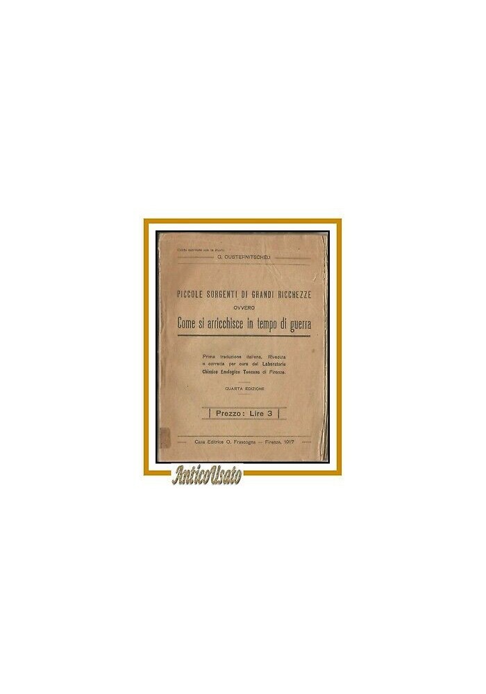 PICCOLE SORGENTI DI GRANDI RICCHEZZE come arricchisce in tempo guerra Libro 1917