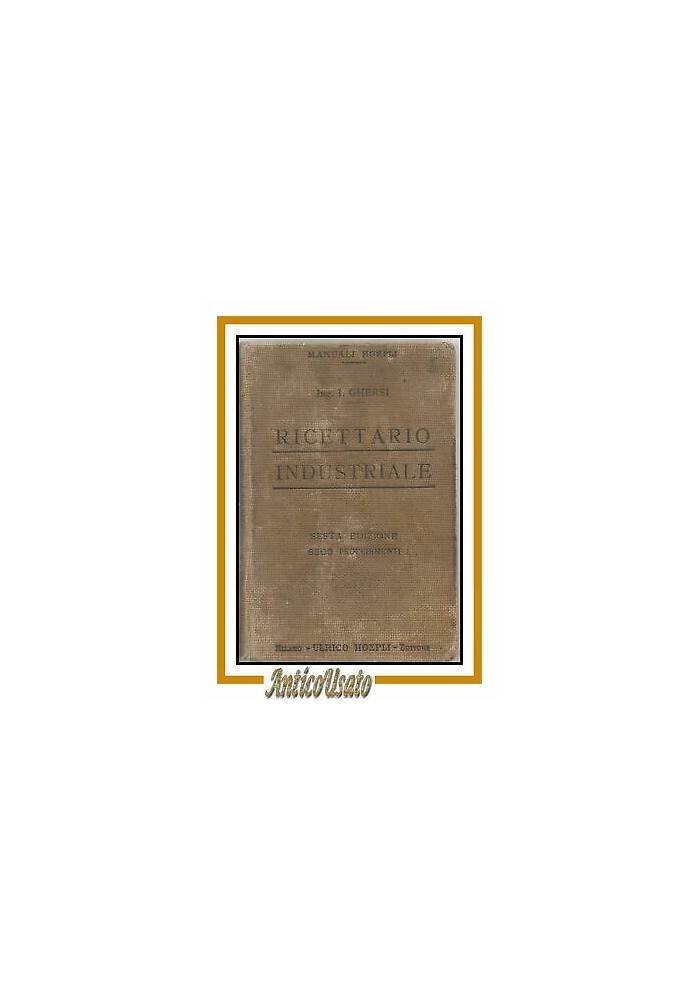 RICETTARIO INDUSTRIALE di Italo Ghersi 8500 procedimenti 1915 Hoepli libro
