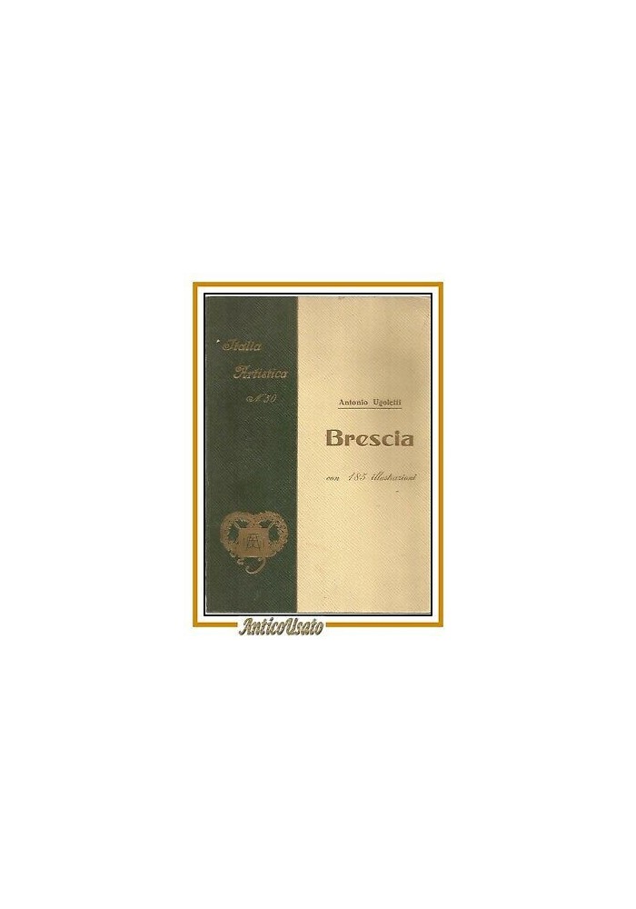 BRESCIA di Antonio Ugoletti 1930 libro vintage storia locale illustrato Italia