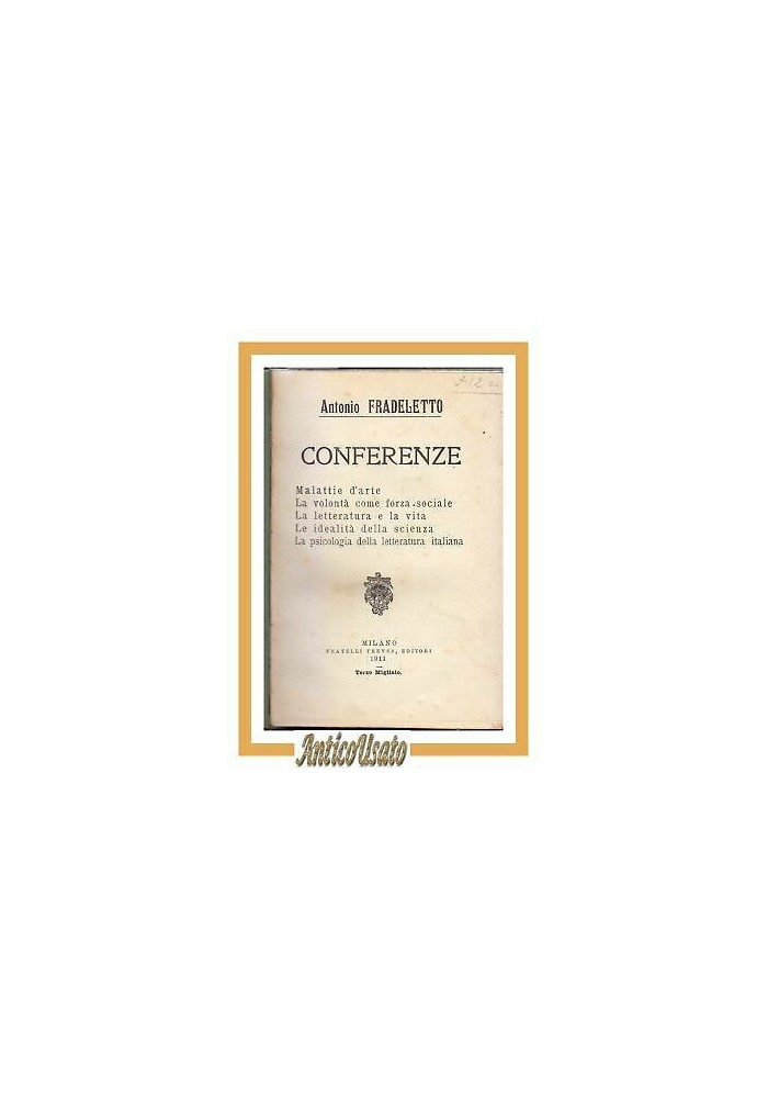 Antonio Fradeletto CONFERENZE 1911 Treves libro