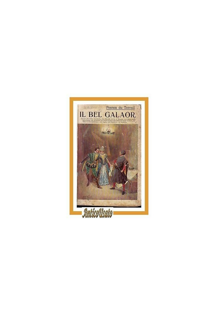 IL BEL GALAOR LA SECONDA GIOVENTU' DI RE ENRICO Ponson du Terrail 3 libri 1911
