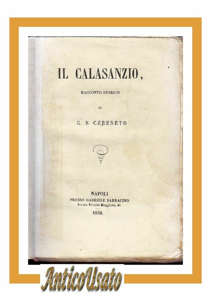 IL CALASANZIO di G B Cereseto 1859 Sarracino libro antico racconto storico