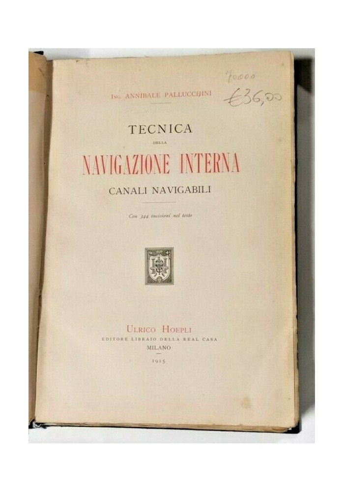 TECNICA DELLA NAVIGAZIONE INTERNA canali di Annibale Pallucchini 1915 libro