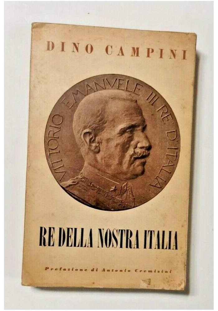 RE DELLA NOSTRA ITALIA VITTORIO EMANUELE III di Dino Campini Autografato libro
