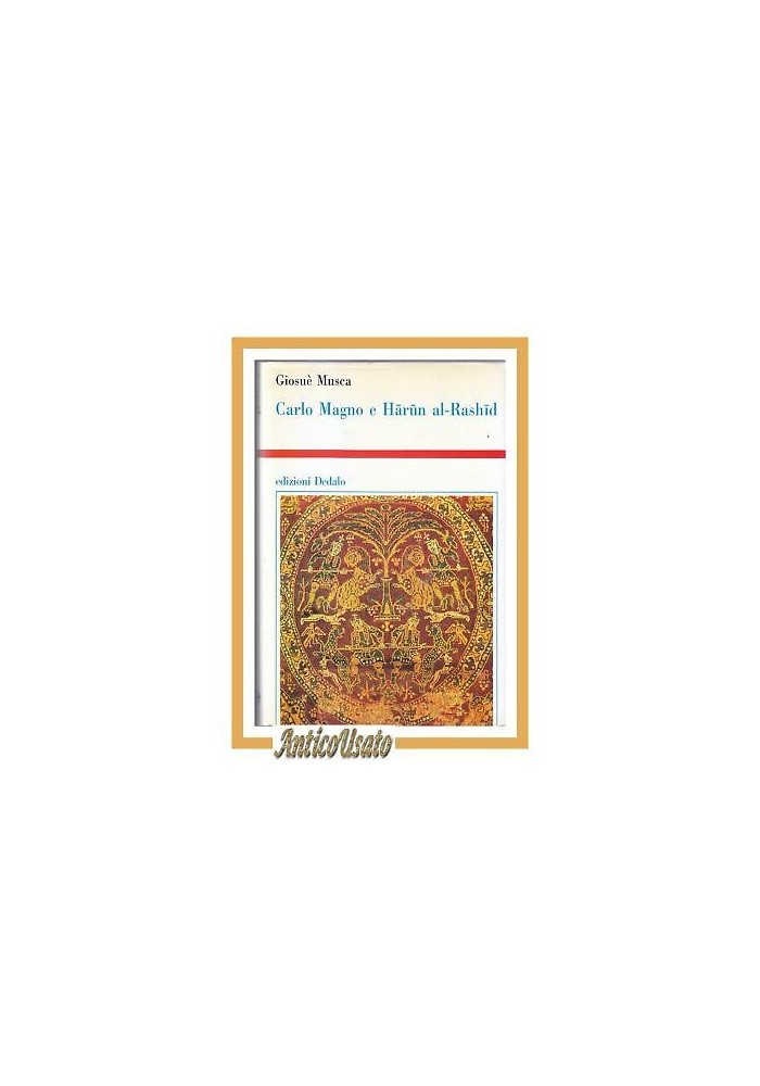 CARLO MAGNO E HARUN AL RASHID di Giosuè Musca 1996 Dedalo libro autografato