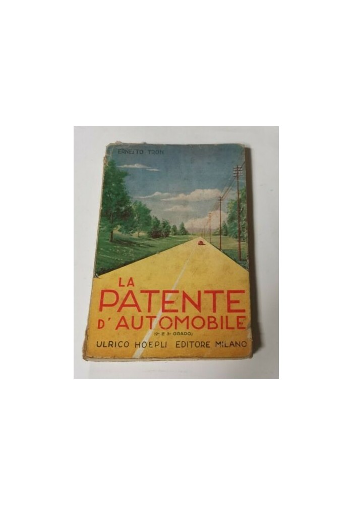 LA PATENTE D'AUTOMOBILE 2° e 3° grado di Ernesto Tron 1957 Hoepli libro manuale