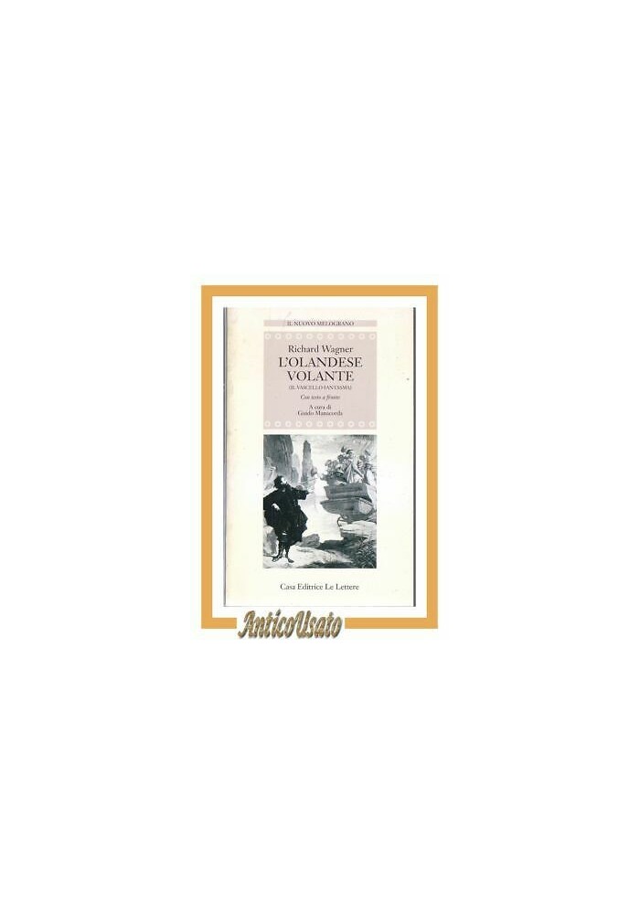 L'OLANDESE VOLANTE di Richard Wagner testo a fronte 1997 Le Lettere libro opera