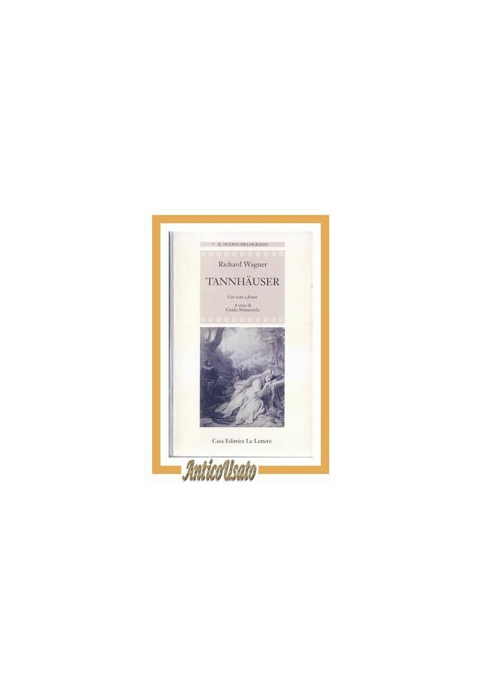 Tannhauser di Richard Wagner testo a fronte 1998 Le Lettere libro opera