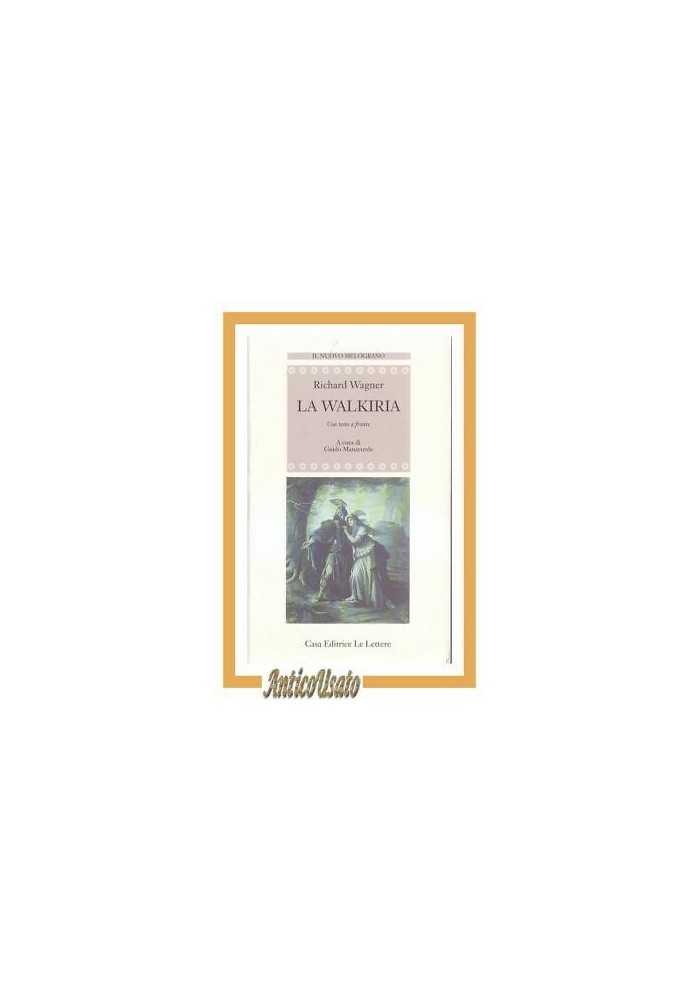 LA WALKIRIA di Richard Wagner testo a fronte 1994 Le Lettere libro opera
