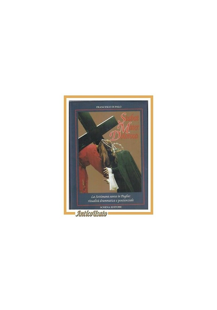STABAT MATER DOLOROSA di Francesco Di Palo 1992 settimana santa in Puglia Libro